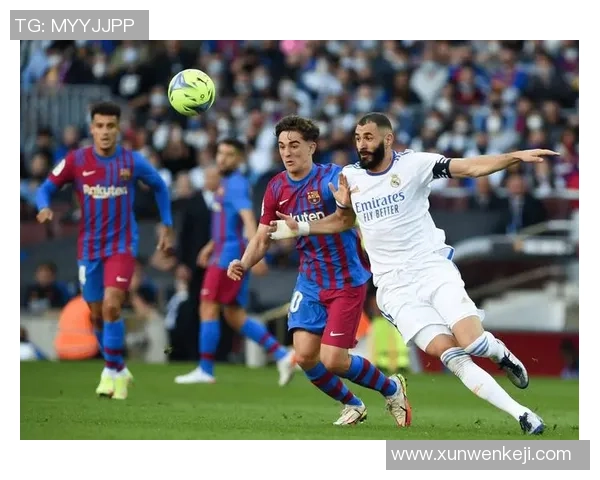 激情对决直播巴塞罗那与皇马巅峰对抗赛全程回顾与精彩瞬间解析